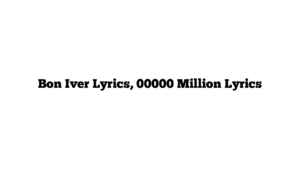 Bon Iver Lyrics, 00000 Million Lyrics