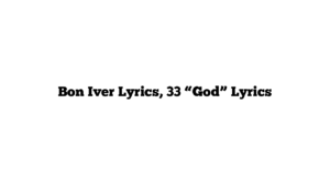 Bon Iver Lyrics, 33 “God” Lyrics