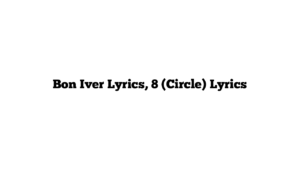 Bon Iver Lyrics, 8 (Circle) Lyrics