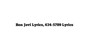 Bon Jovi Lyrics, 634-5789 Lyrics