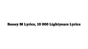 Boney M Lyrics, 10 000 Lightyears Lyrics