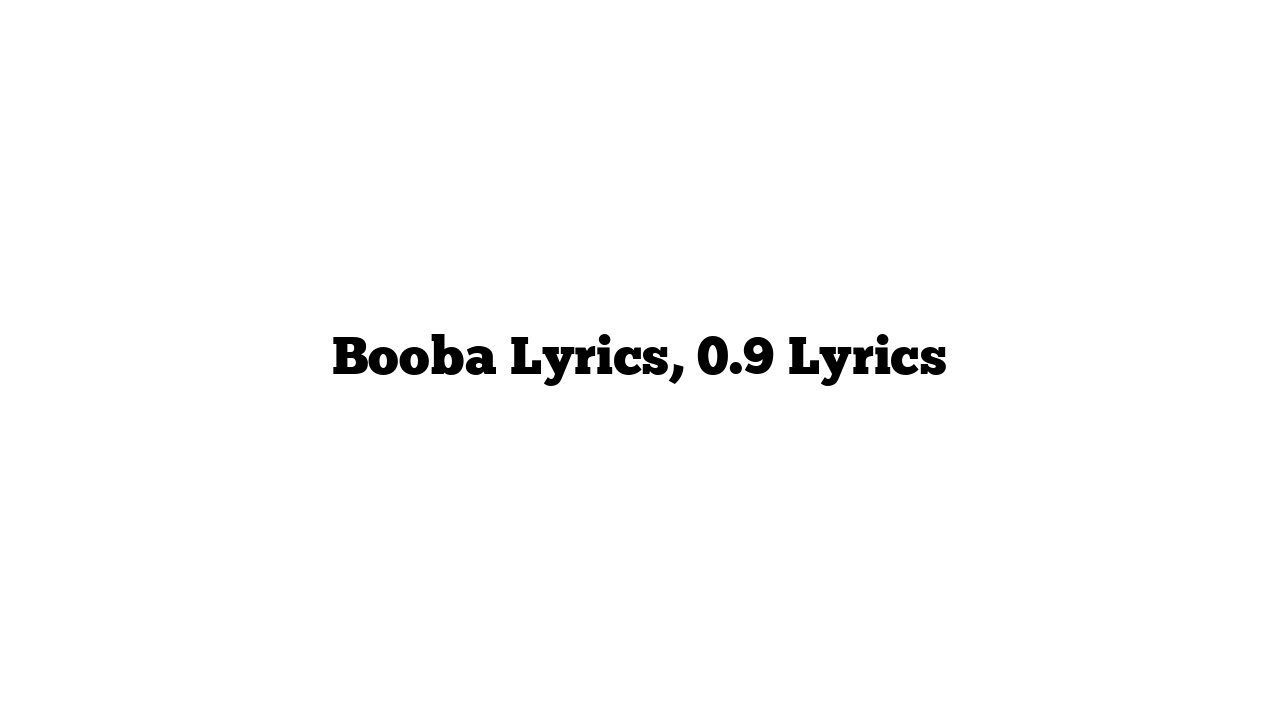 Booba Lyrics, 0.9 Lyrics