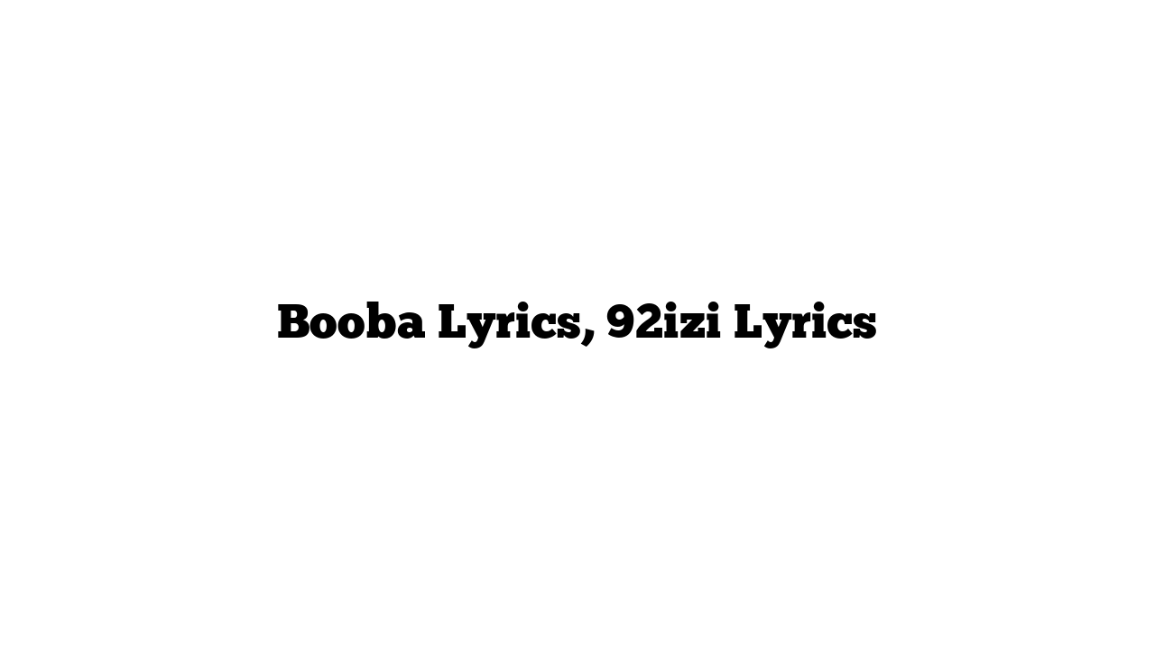 Booba Lyrics, 92izi Lyrics