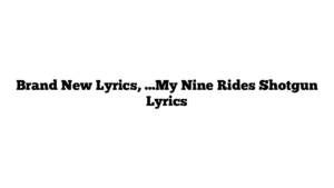 Brand New Lyrics, …My Nine Rides Shotgun Lyrics