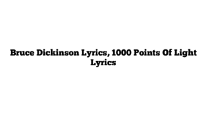 Bruce Dickinson Lyrics, 1000 Points Of Light Lyrics