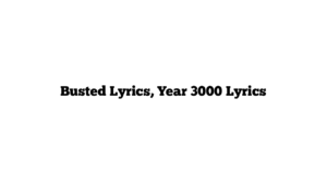 Busted Lyrics, Year 3000 Lyrics