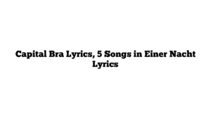 Capital Bra Lyrics, 5 Songs in Einer Nacht Lyrics