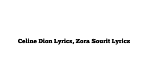 Celine Dion Lyrics, Zora Sourit Lyrics