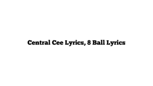 Central Cee Lyrics, 8 Ball Lyrics