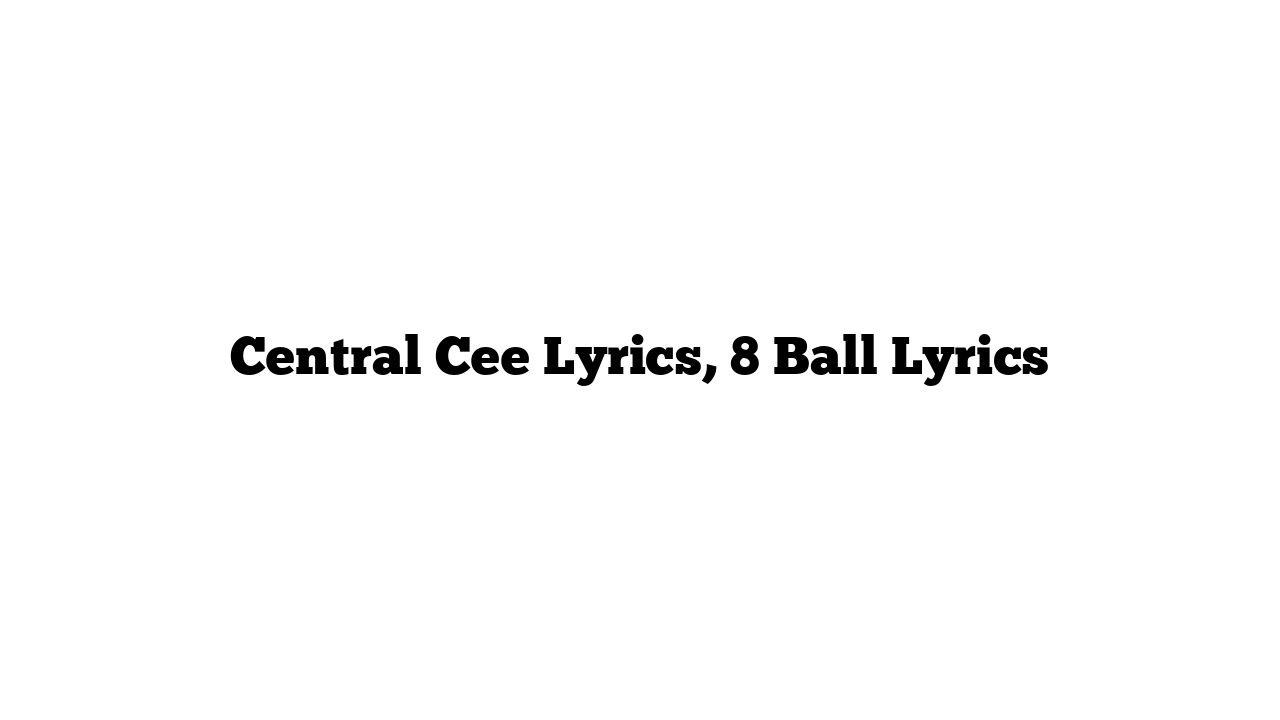 Central Cee Lyrics, 8 Ball Lyrics