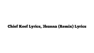 Chief Keef Lyrics, 3hunna (Remix) Lyrics