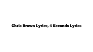 Chris Brown Lyrics, 4 Seconds Lyrics