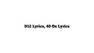 D12 Lyrics, 40 Oz Lyrics