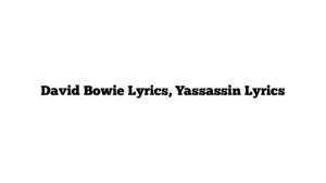 David Bowie Lyrics, Yassassin Lyrics