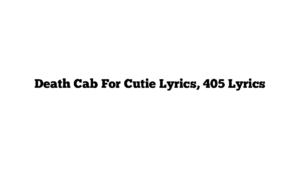 Death Cab For Cutie Lyrics, 405 Lyrics