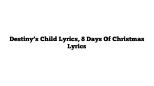 Destiny’s Child Lyrics, 8 Days Of Christmas Lyrics