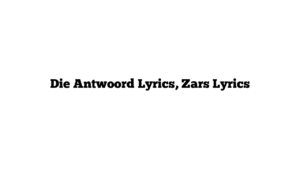 Die Antwoord Lyrics, Zars Lyrics