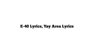 E-40 Lyrics, Yay Area Lyrics