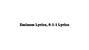 Eminem Lyrics, 9-1-1 Lyrics