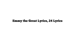 Emmy the Great Lyrics, 24 Lyrics