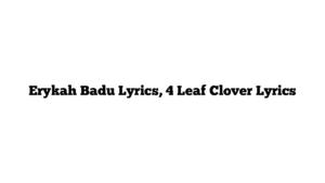 Erykah Badu Lyrics, 4 Leaf Clover Lyrics