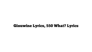 Ginuwine Lyrics, 550 What? Lyrics