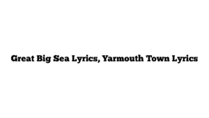 Great Big Sea Lyrics, Yarmouth Town Lyrics