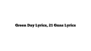 Green Day Lyrics, 21 Guns Lyrics