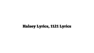 Halsey Lyrics, 1121 Lyrics