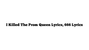 I Killed The Prom Queen Lyrics, 666 Lyrics