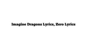 Imagine Dragons Lyrics, Zero Lyrics