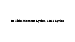 In This Moment Lyrics, 11:11 Lyrics