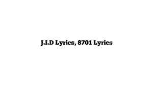 J.I.D Lyrics, 8701 Lyrics