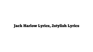 Jack Harlow Lyrics, 2stylish Lyrics