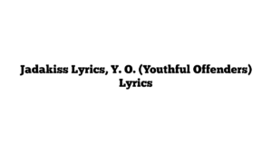 Jadakiss Lyrics, Y. O. (Youthful Offenders) Lyrics