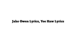 Jake Owen Lyrics, Yee Haw Lyrics