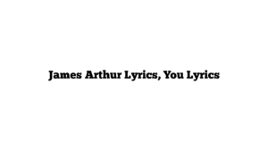 James Arthur Lyrics, You Lyrics