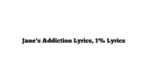 Jane’s Addiction Lyrics, 1% Lyrics