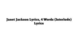 Janet Jackson Lyrics, 4 Words (Interlude) Lyrics