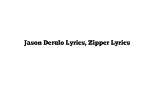 Jason Derulo Lyrics, Zipper Lyrics