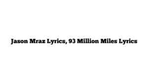 Jason Mraz Lyrics, 93 Million Miles Lyrics