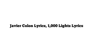 Javier Colon Lyrics, 1,000 Lights Lyrics