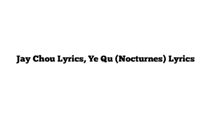 Jay Chou Lyrics, Ye Qu (Nocturnes) Lyrics