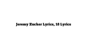 Jeremy Zucker Lyrics, 18 Lyrics