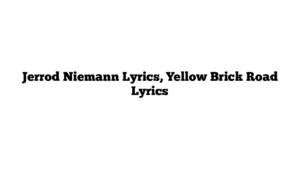 Jerrod Niemann Lyrics, Yellow Brick Road Lyrics