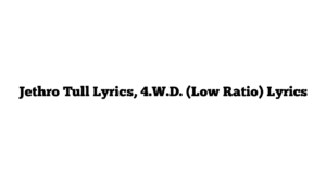 Jethro Tull Lyrics, 4.W.D. (Low Ratio) Lyrics