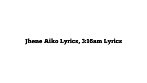 Jhene Aiko Lyrics, 3:16am Lyrics