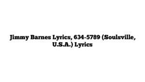 Jimmy Barnes Lyrics, 634-5789 (Soulsville, U.S.A.) Lyrics