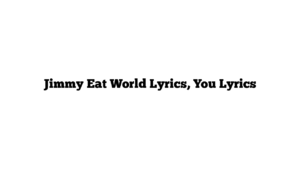 Jimmy Eat World Lyrics, You Lyrics