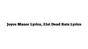 Joyce Manor Lyrics, 21st Dead Rats Lyrics